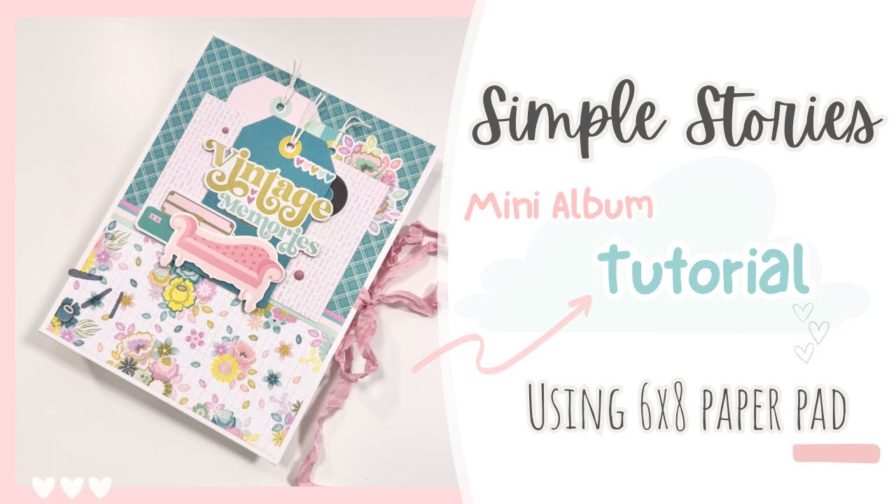 Mini Album Tutorial Using 6x8 Paper Pad|Simple Stories| Scrap your Stash