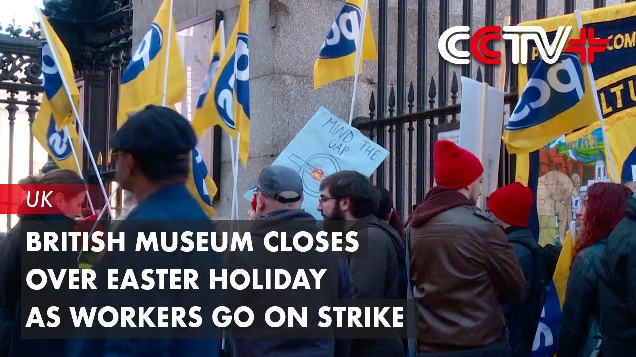 British Museum Closes over Easter Holiday as Workers Go on Strike