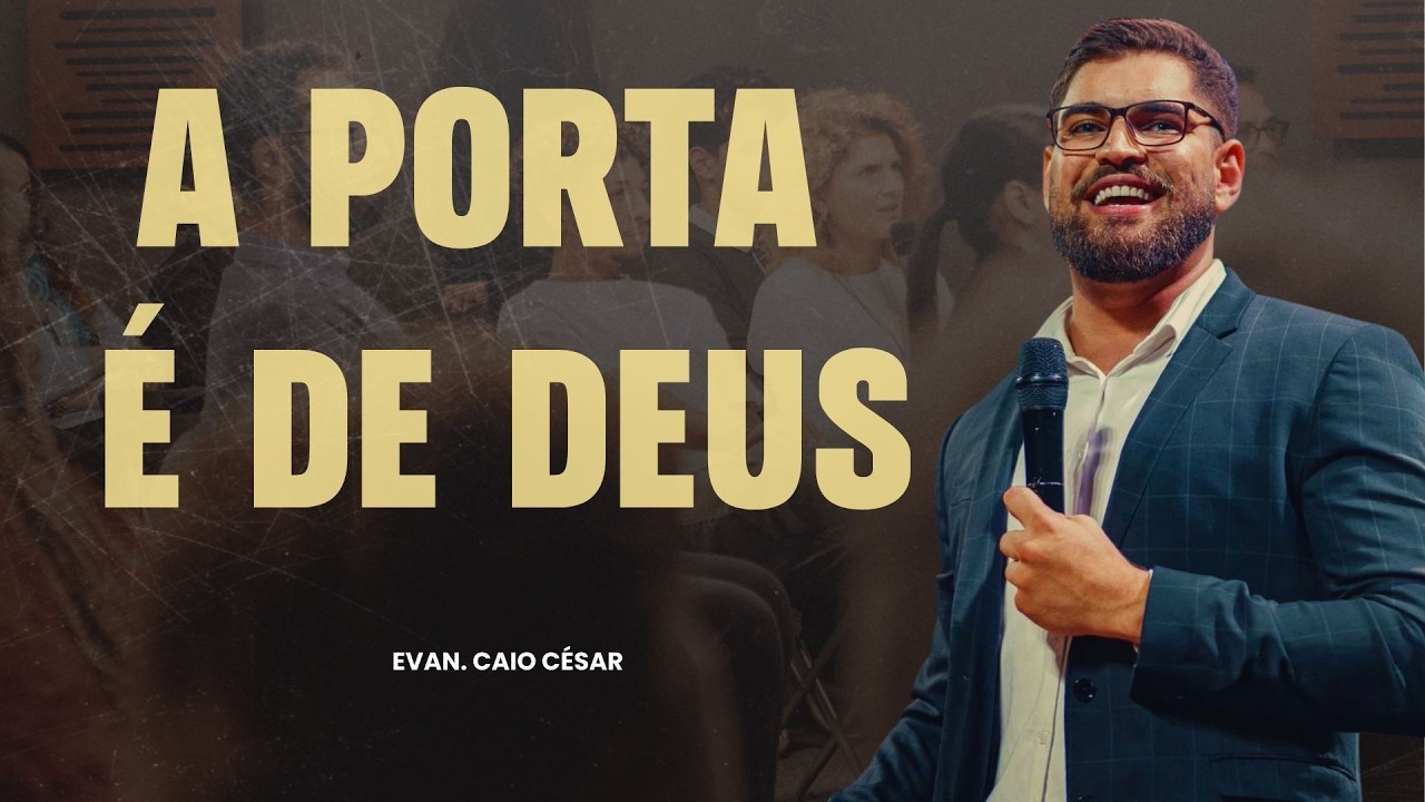 A PORTA É DE DEUS - Evan. CAIO CÉSAR | LAGOINHA PARIS (CULTO DE DOMINGO - MANHA)