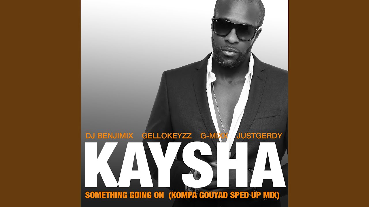 Something Going On (feat. DJ Benjimix, Gellokeyzz, G-Mixx, JustGerdy) (Kompa Gouyad Sped up Mix)