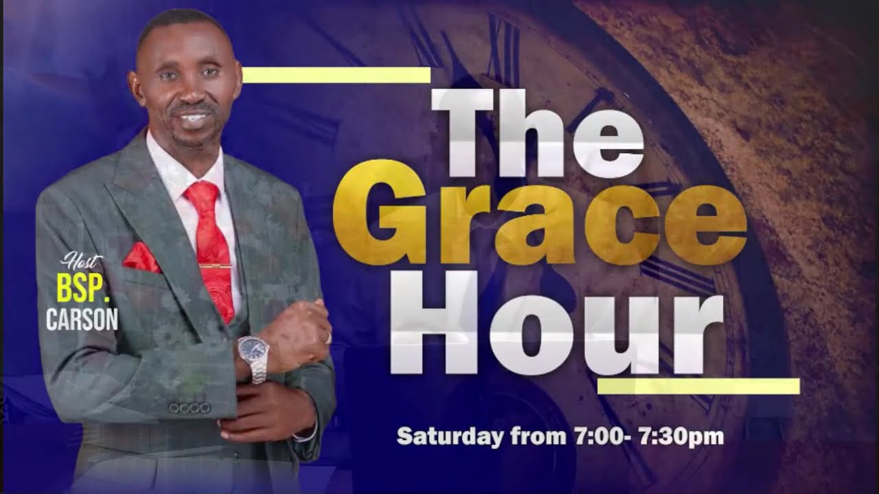 THE GRACE HOUR ||  WITH BISHOP. CARSON MAINA EP 1