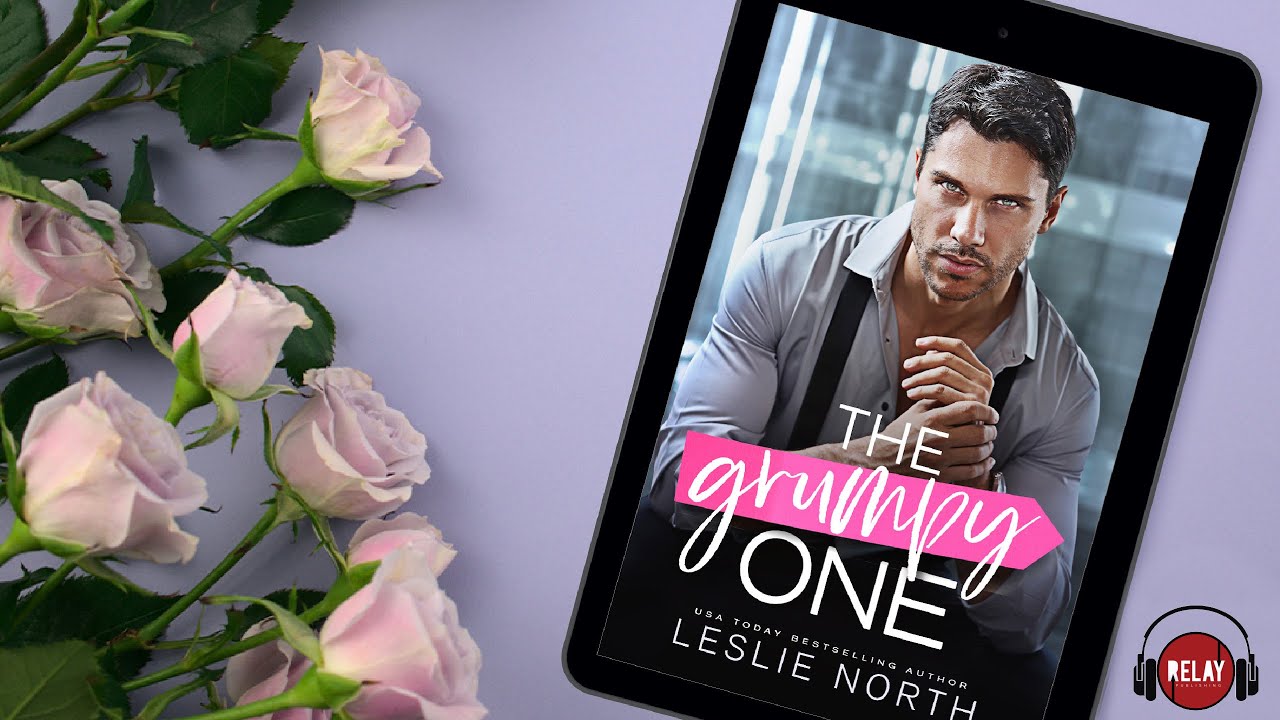 Swoony Grump-Sunshine Billionaire Romance: The Grumpy One by Leslie North – Complete Audiobook