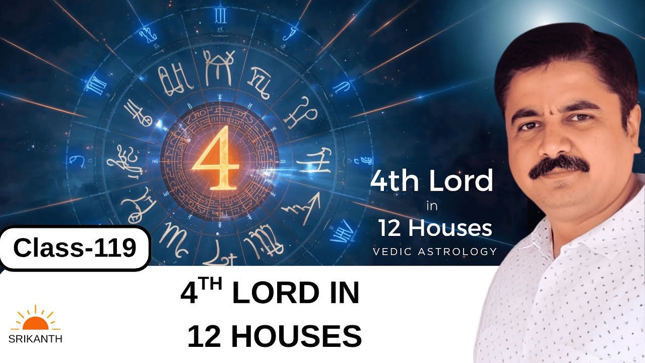 Class 119 | 4th Lord in 12 Houses | Fourth Lord | Srikanth Astro English  | Astrology