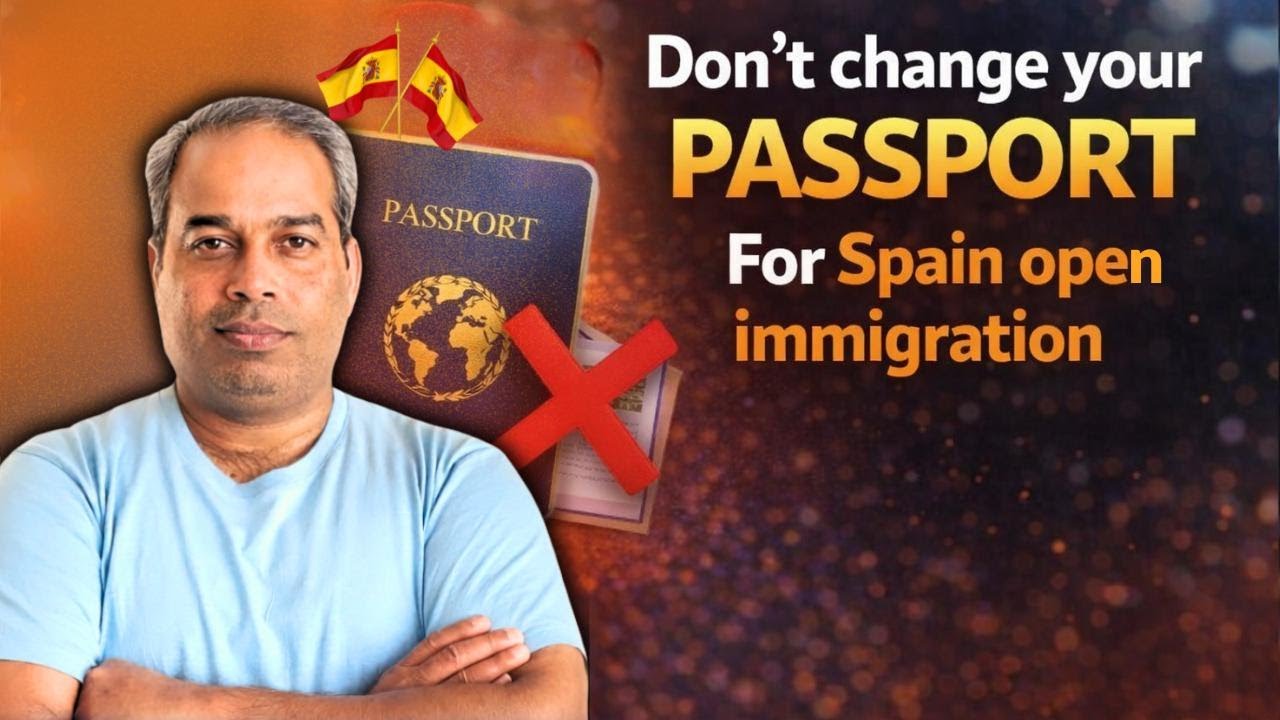 Don’t Change Your Passport for Spain Open Immigration