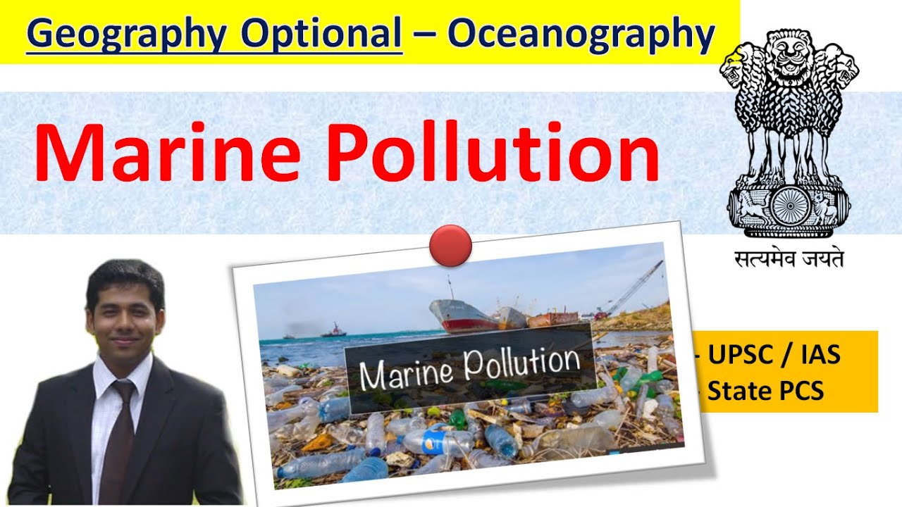 Marine Pollution - Geography Optional - UPSC &  State PSC - by Subhodeep Das