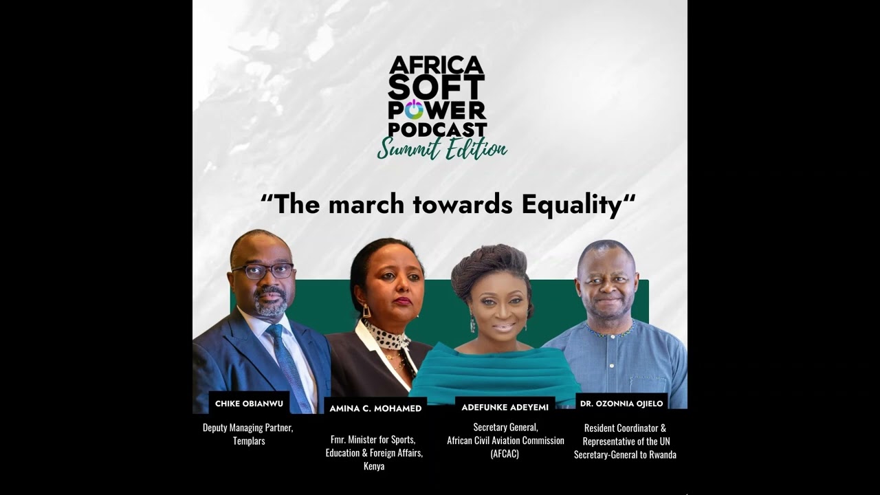 African thought leaders on the march towards Equality | Africa Soft Power Podcast