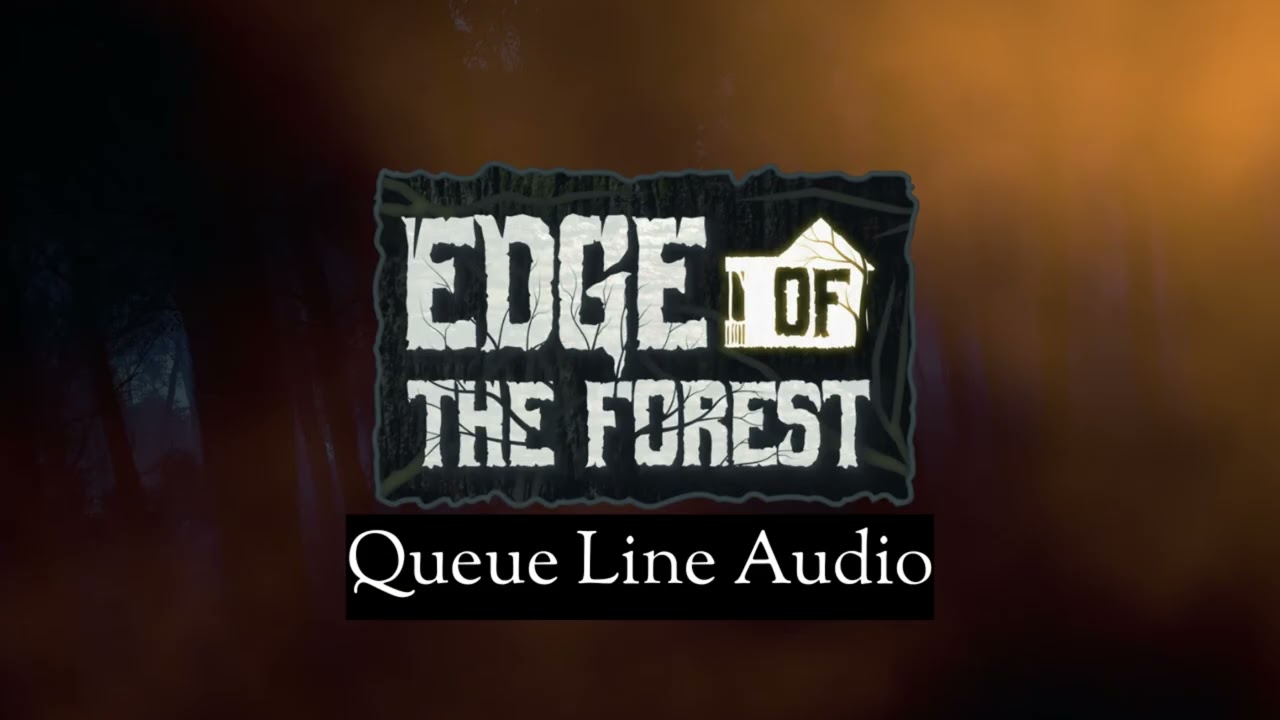 Edge of the Forest Queue Line Audio