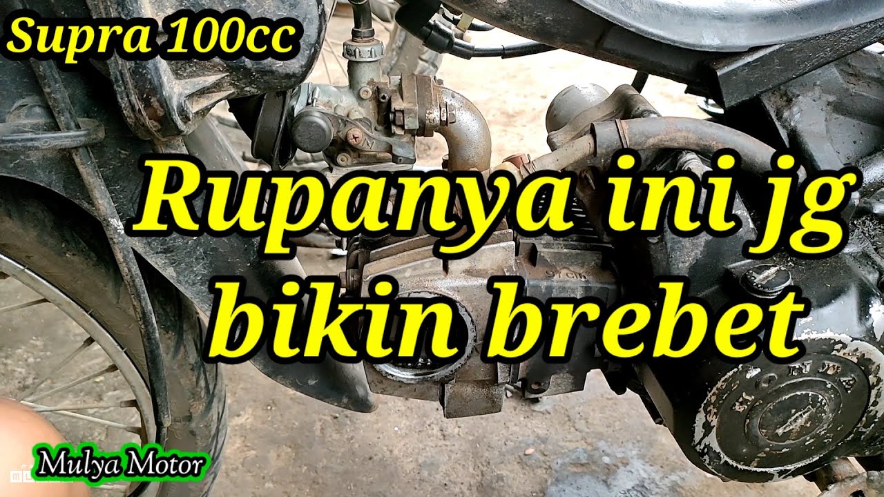 Analisa dannperbaikan SUPRA 100CC Brebet parah.
