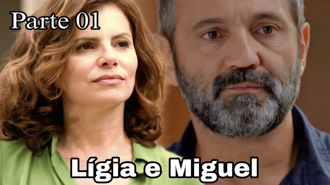 A HISTÓRIA DE LÍGIA E MIGUEL- PARTE 01 (comentada)