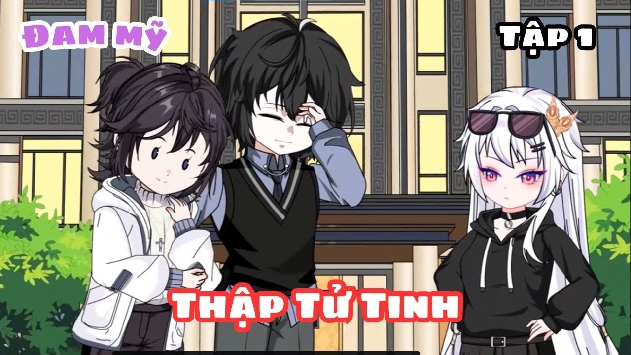 [ BL ] THẬP TỬ TINH ( Tập 1) || TRUYỆN ĐAM MỸ || KIM NGÂN VIETSUB