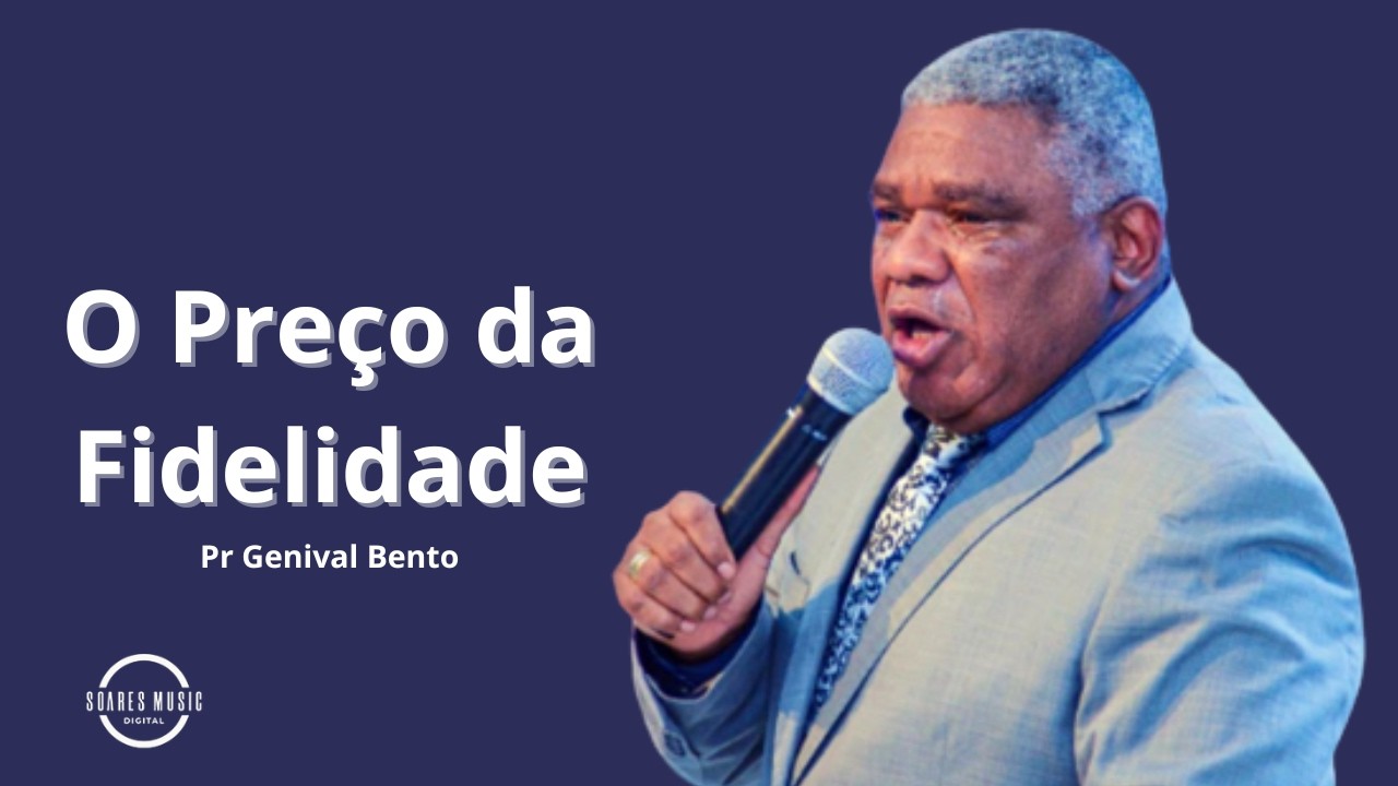 O Preço da Fidelidade Pr Genival Bento