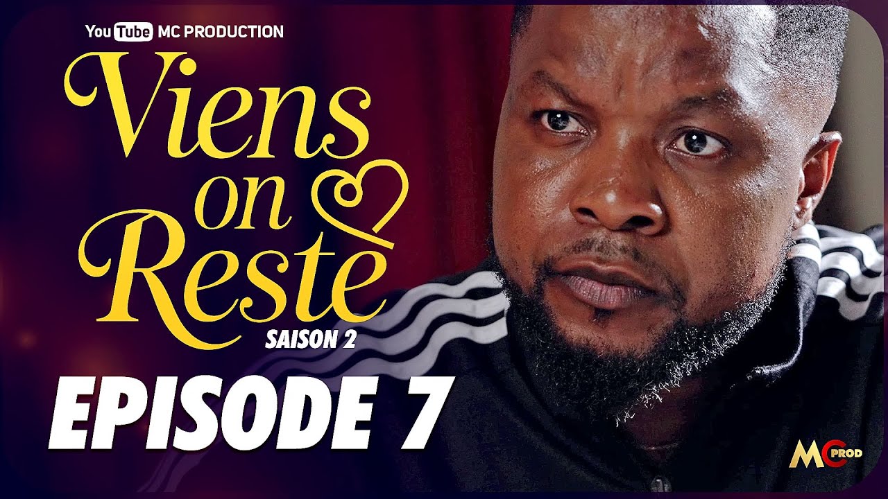 S&Eacute;RIE - VIENS ON RESTE - SAISON 2  - &Eacute;PISODE 7