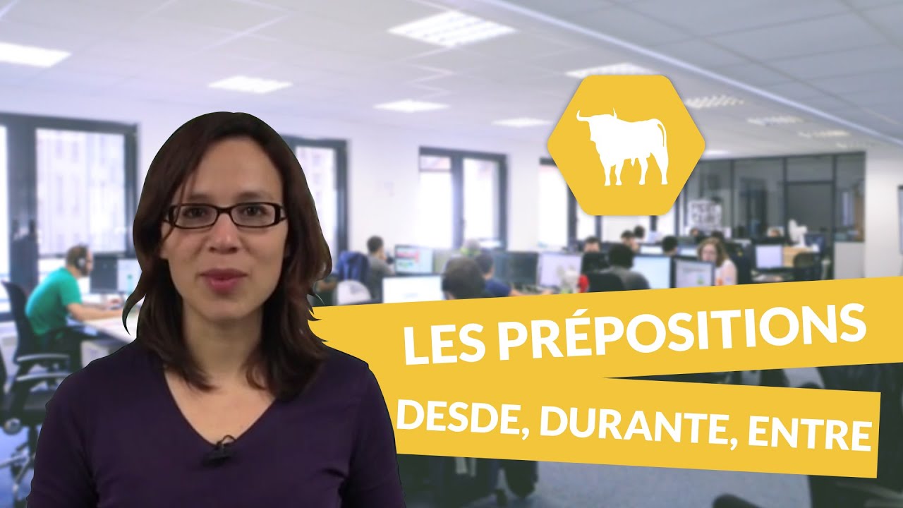 Les prépositions en espagnol – desde, durante, entre - Espagnol