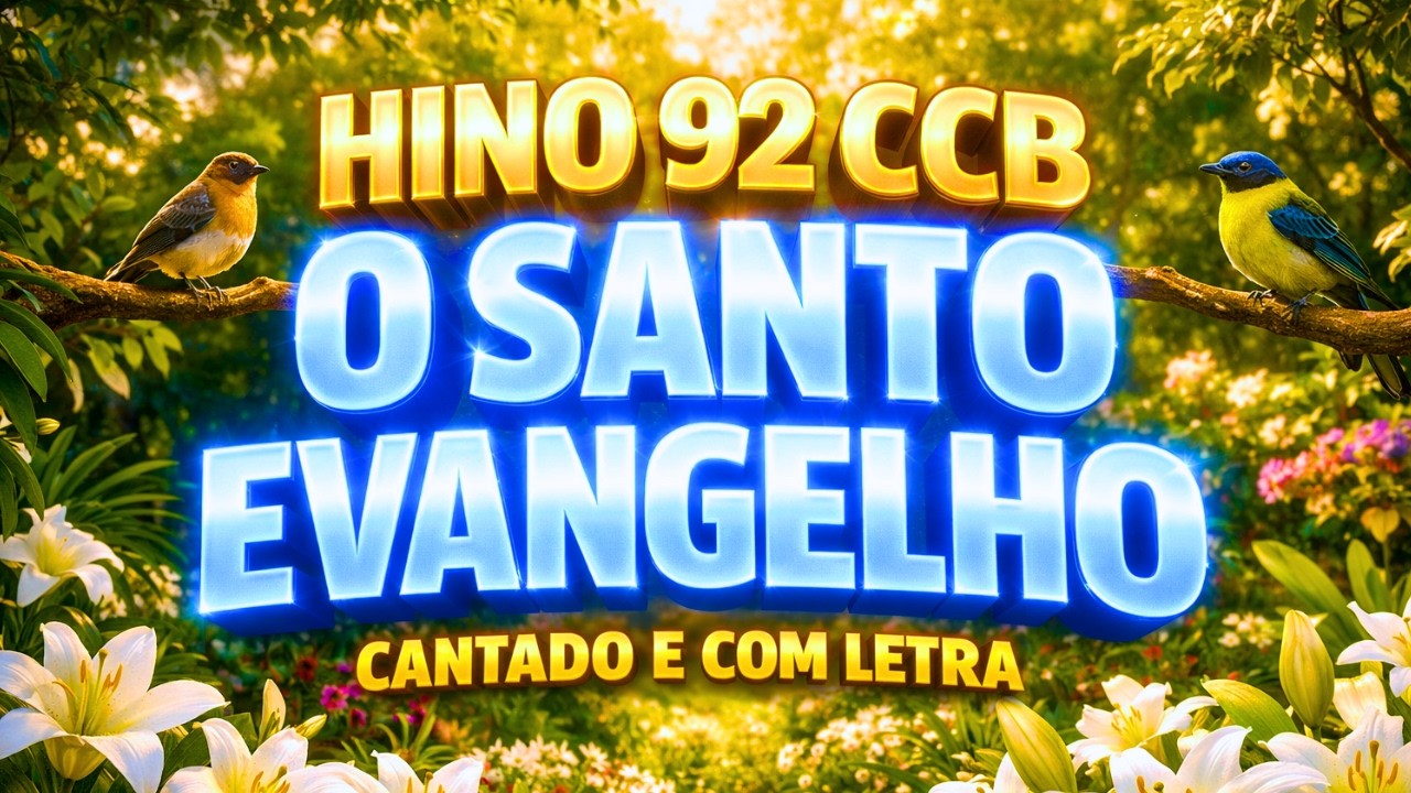 HINO 92 CCB - O Santo Evangelho - HINÁRIO 5 - Hino Cantado COM LETRA