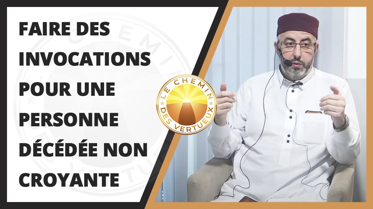 Faire des invocations pour une personne décédée non croyante