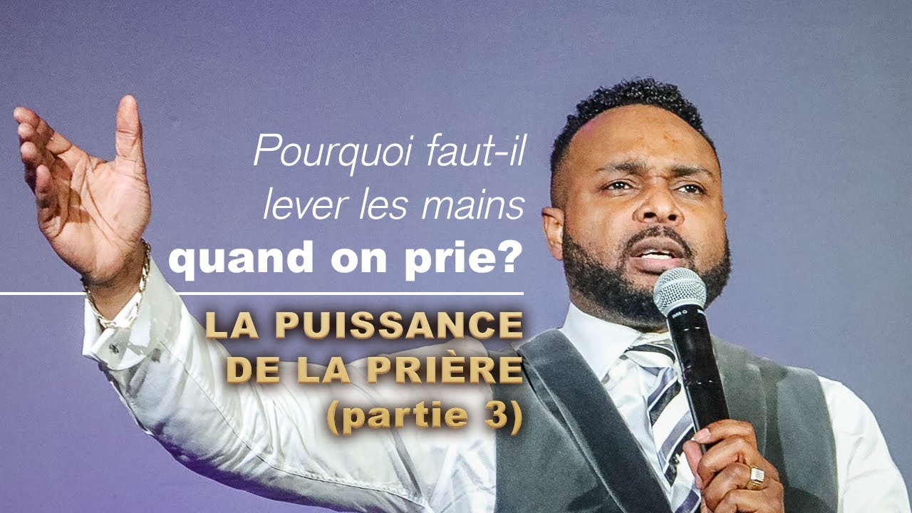 LA PUISSANCE DE LA PRIÈRE «Pourquoi faut-il lever les mains quand on prie?» (#3) RÉVÉREND MUKENDI