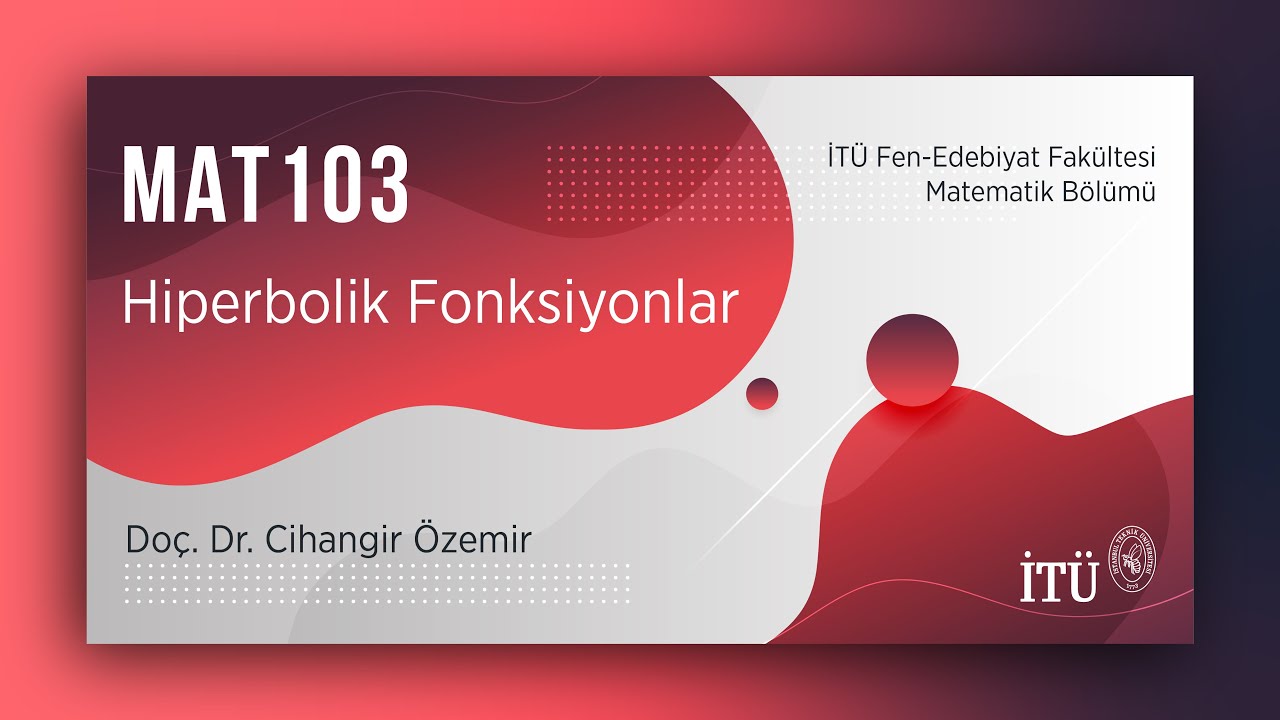 İTÜ AKE | MAT103 Hiperbolik Fonksiyonlar