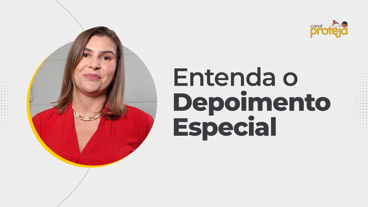Entenda o Depoimento Especial