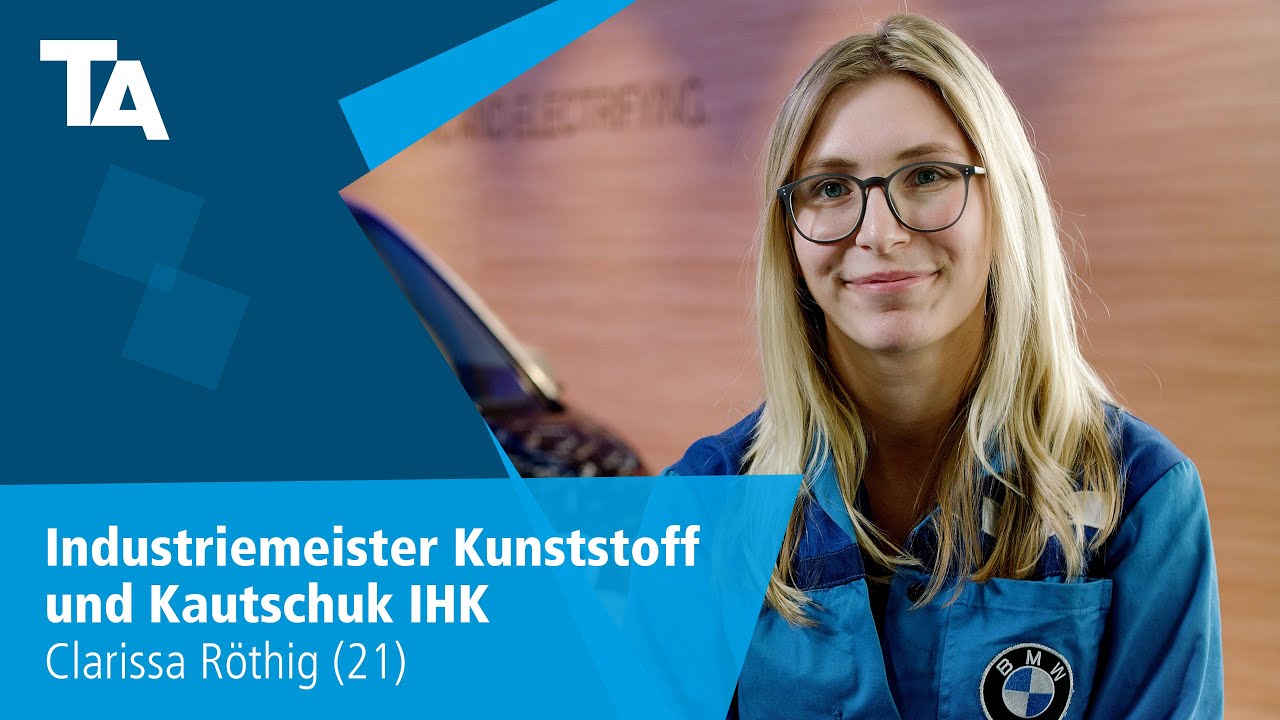 Industriemeister Kunststoff und Kautschuk IHK - Clarissa Röthig (21) - Erfahrungsbericht