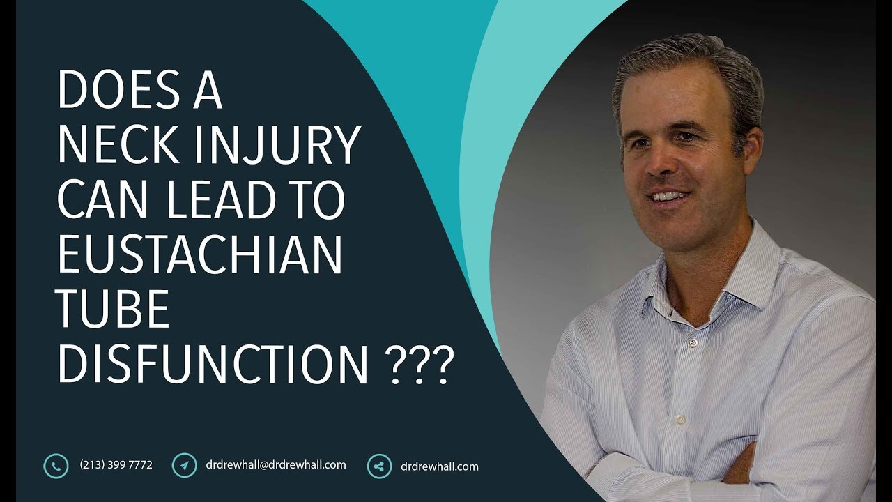 Eustachian Tube Dysfunction and Neck Injury - Dr Drew Hall