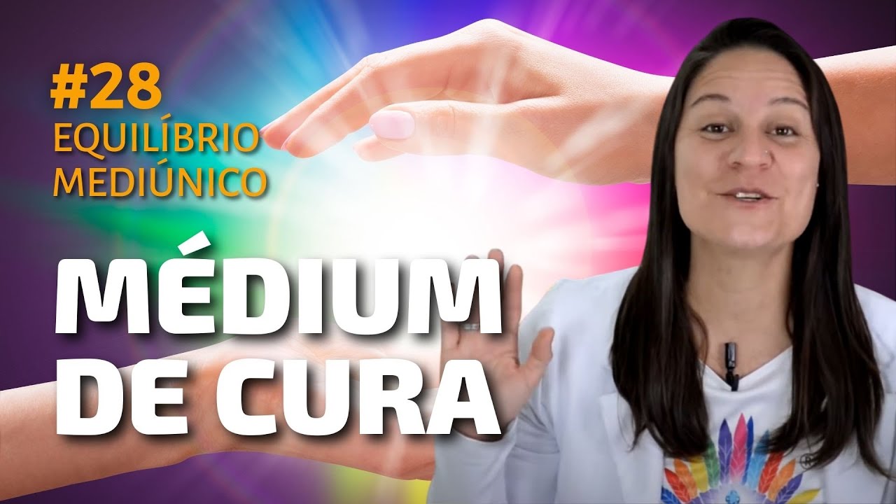 Mediunidade de Cura - Curso de Mediunidade #28