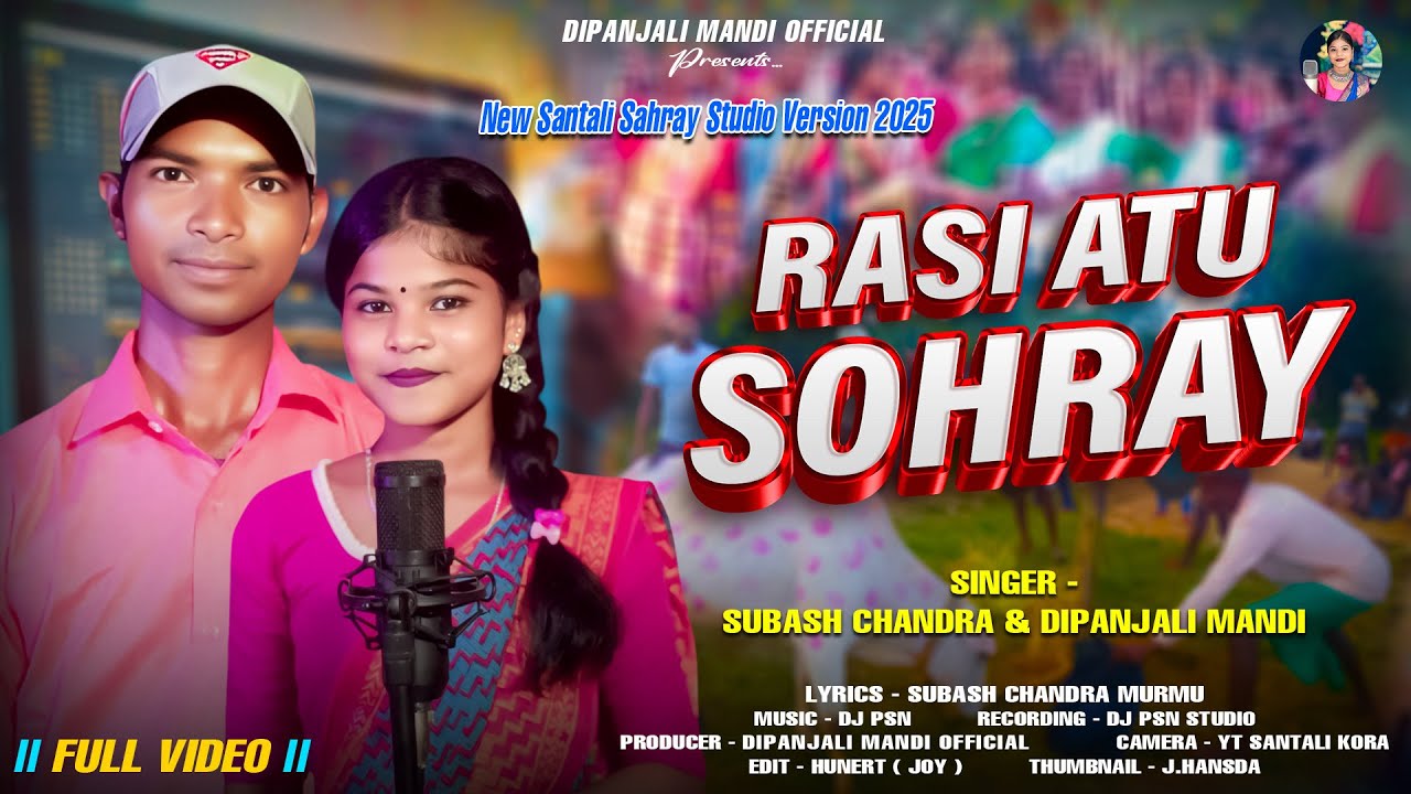 RASI ATU SOHRAY || NEW SANTALI VIDEO 2025 || DIPANJALI MANDI || SUBASH CHANDRA MURMU || DJ PSM