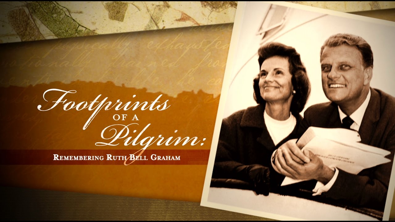 Footprints of a Pilgrim: Remembering Ruth Bell Graham