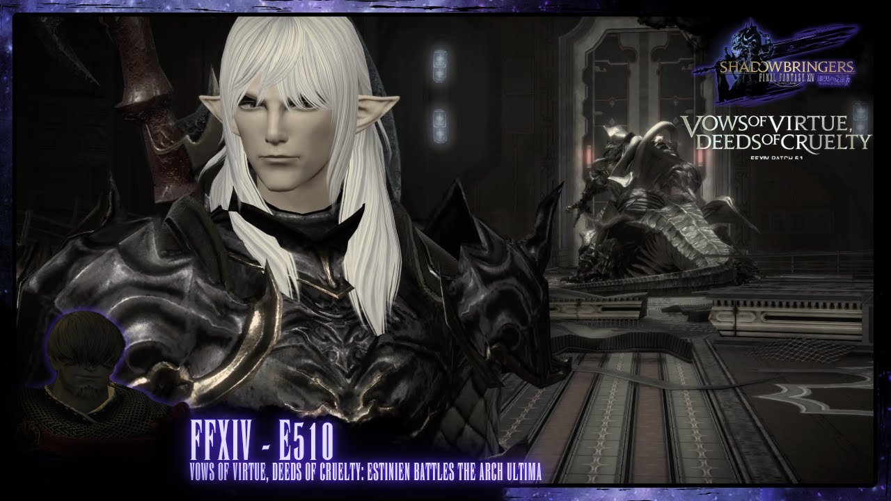 Final Fantasy XIV - E510 - (Vows of Virtue, Deeds of Cruelty: Estinien battles the Arch Ultima)
