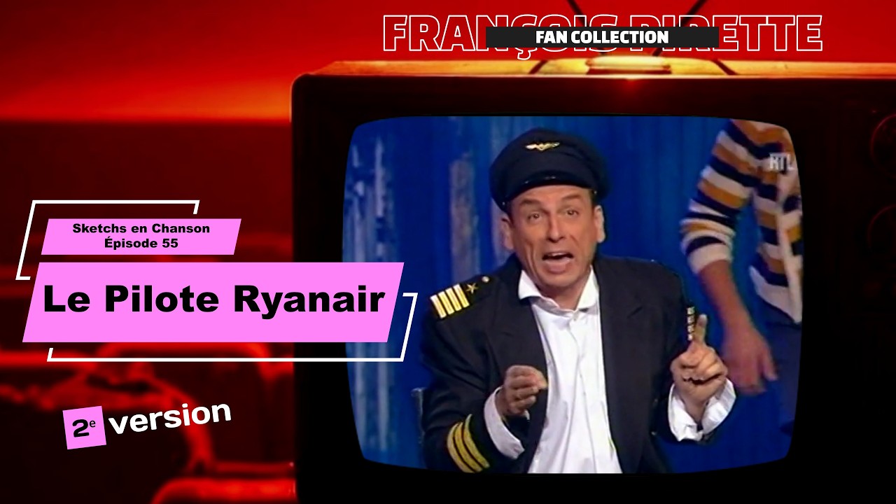 Collection Pirette - Sketchs en Chanson, Épisode 55 : Le Pilote Ryanair (2ᵉ version)