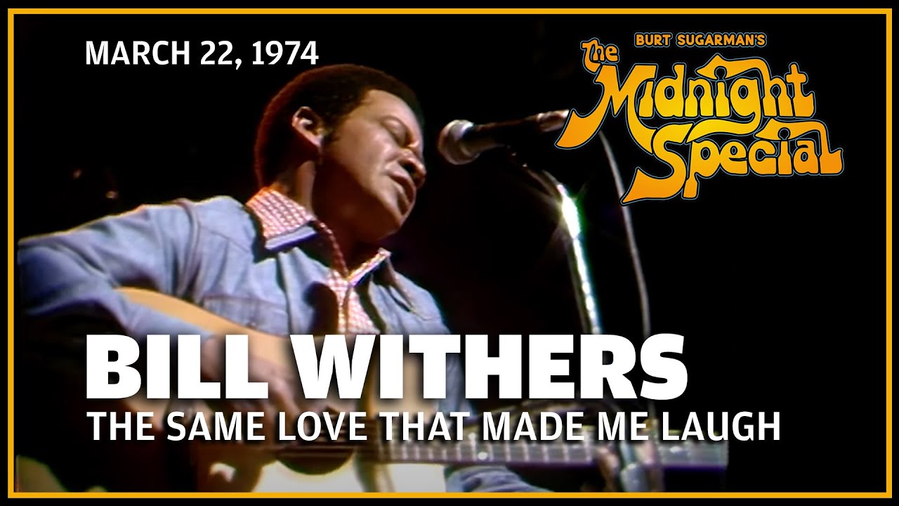 The Same Love That Made Me Laugh - Bill Withers | The Midnight Special