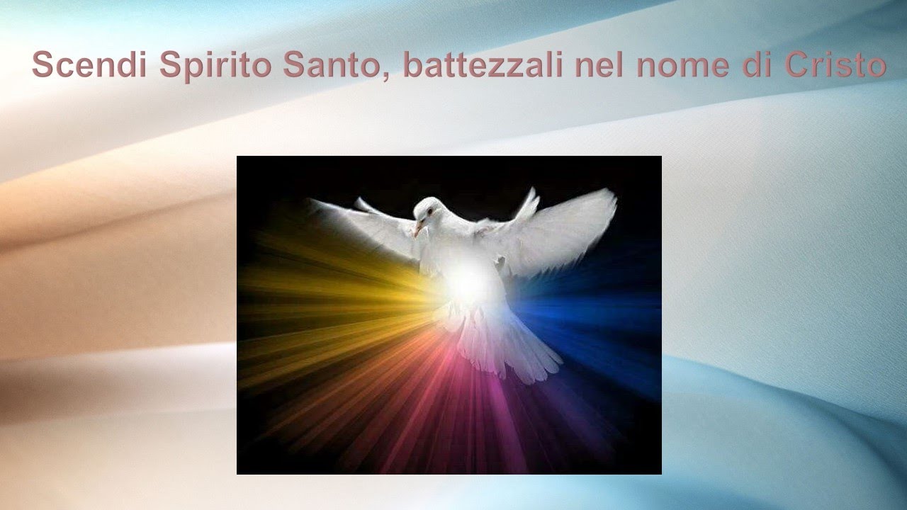 Scendi Spirito Santo, Battezzali nel nome di Cristo - versione con più' strumenti