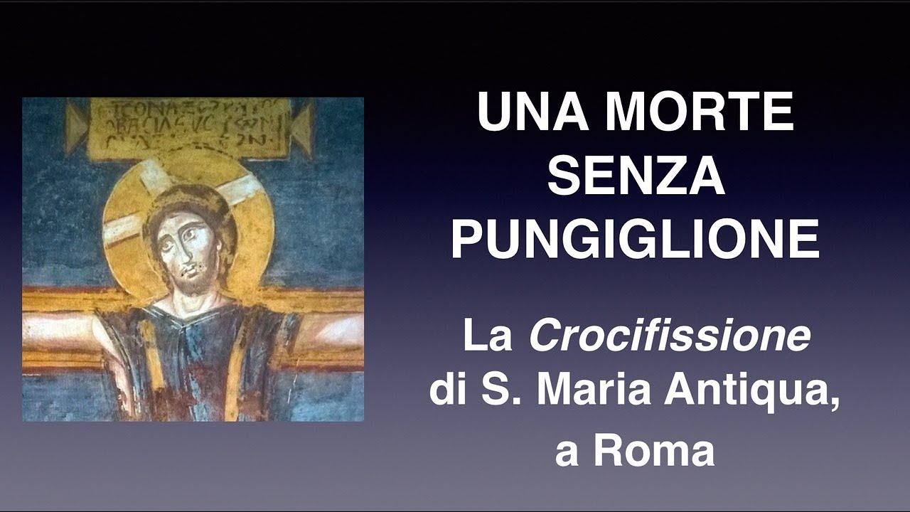 La Crocifissione di S  Maria Antiqua, a Roma: una morte senza pungiglione.