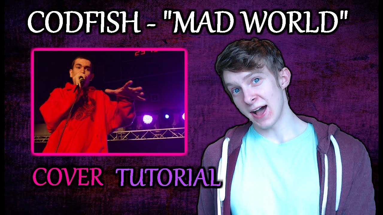 CODFISH - MAD WORLD Cover | Tutorial [Requested]