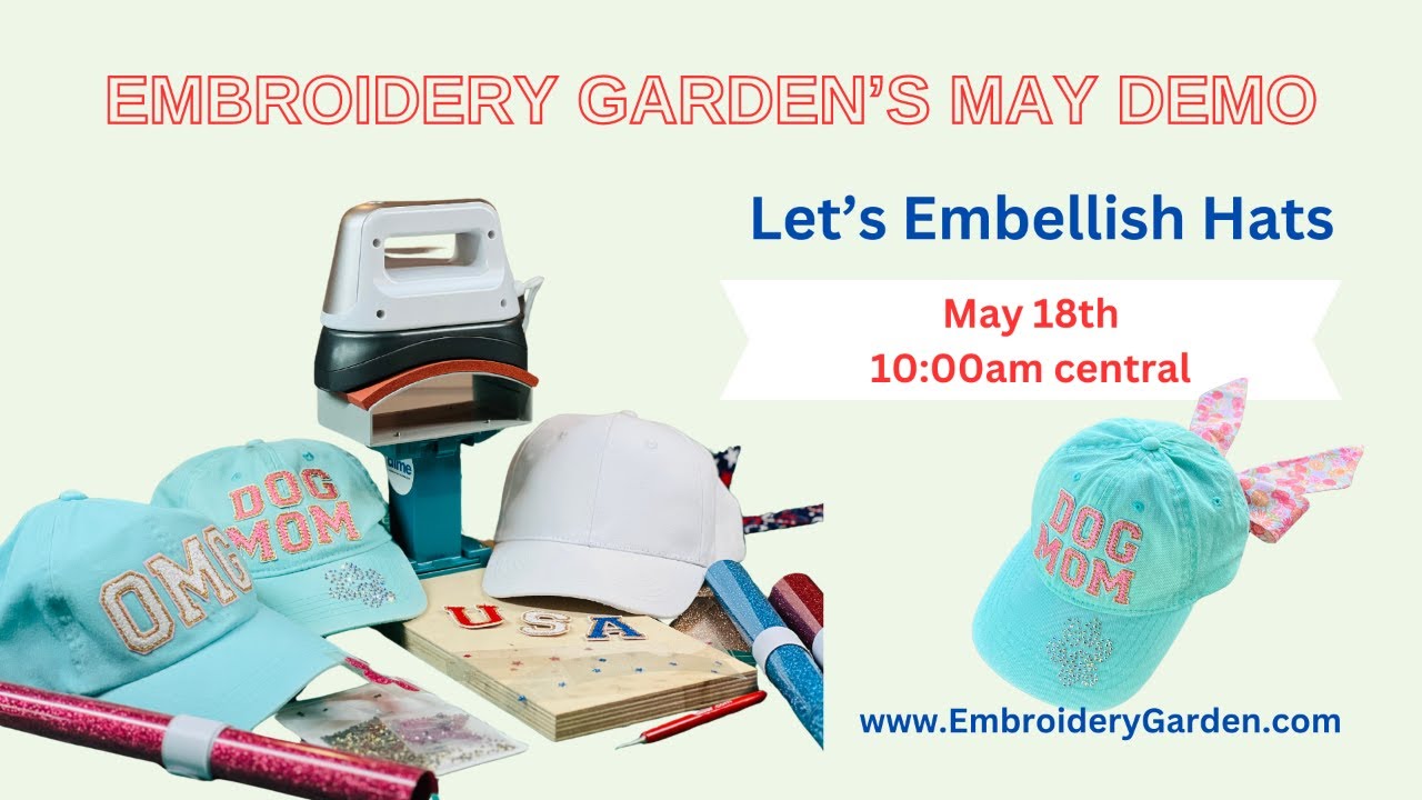 Embroidery Garden May Demo - Let's Embellish Hats