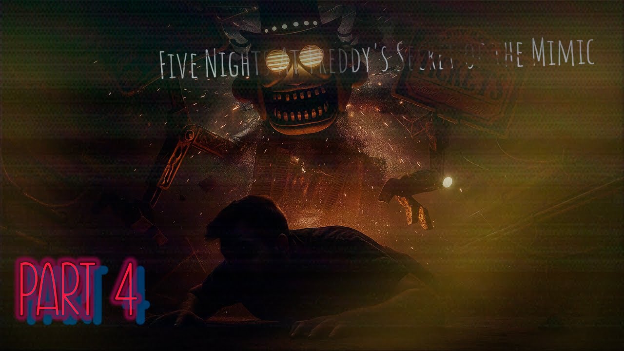 FNAF: The Secret of the Mimic Part 4 - No Commentary