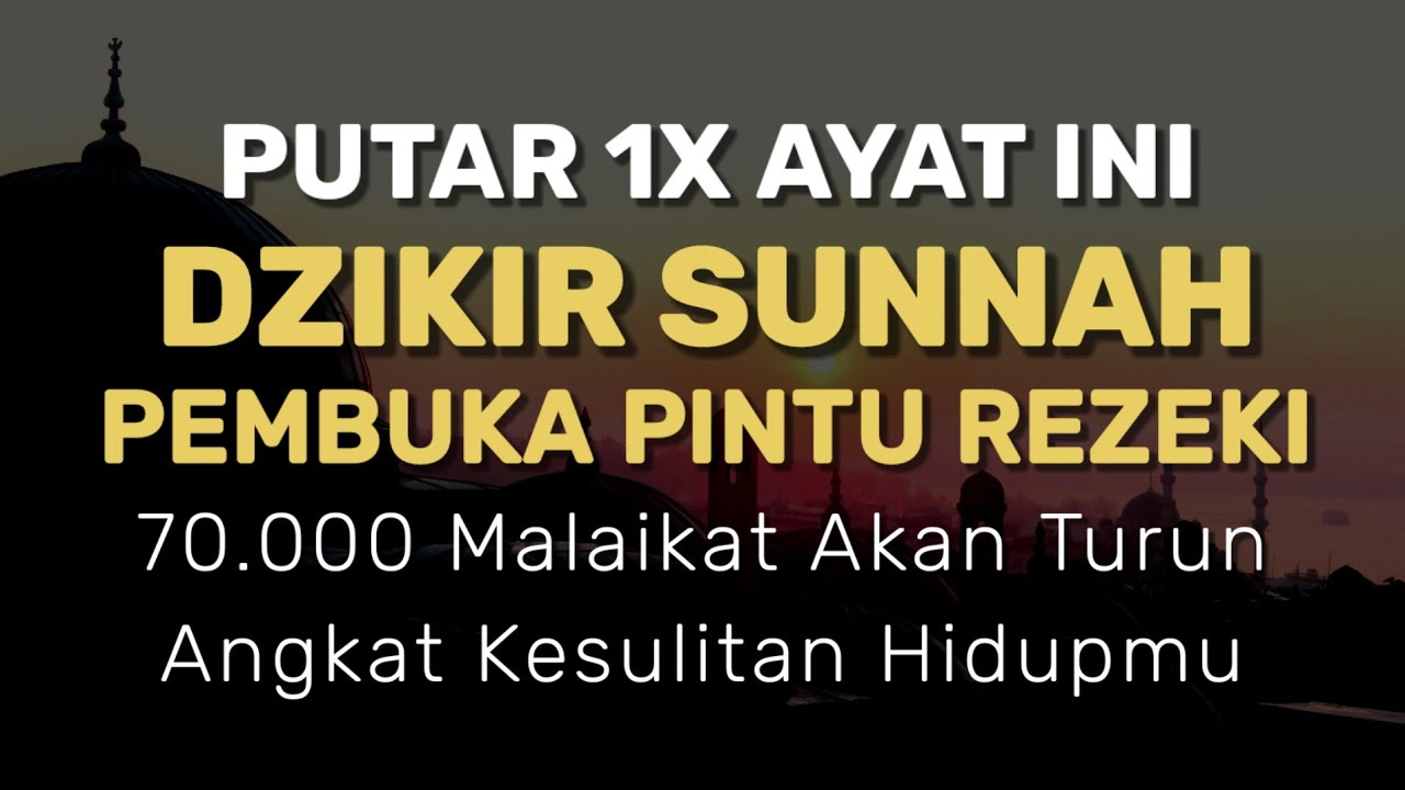 PUTAR 1X AYAT INI !! Dzikir Sunnah Pembuka Rezeki, Tuntaskan Segala Kesulitan Dalam Hidupmu