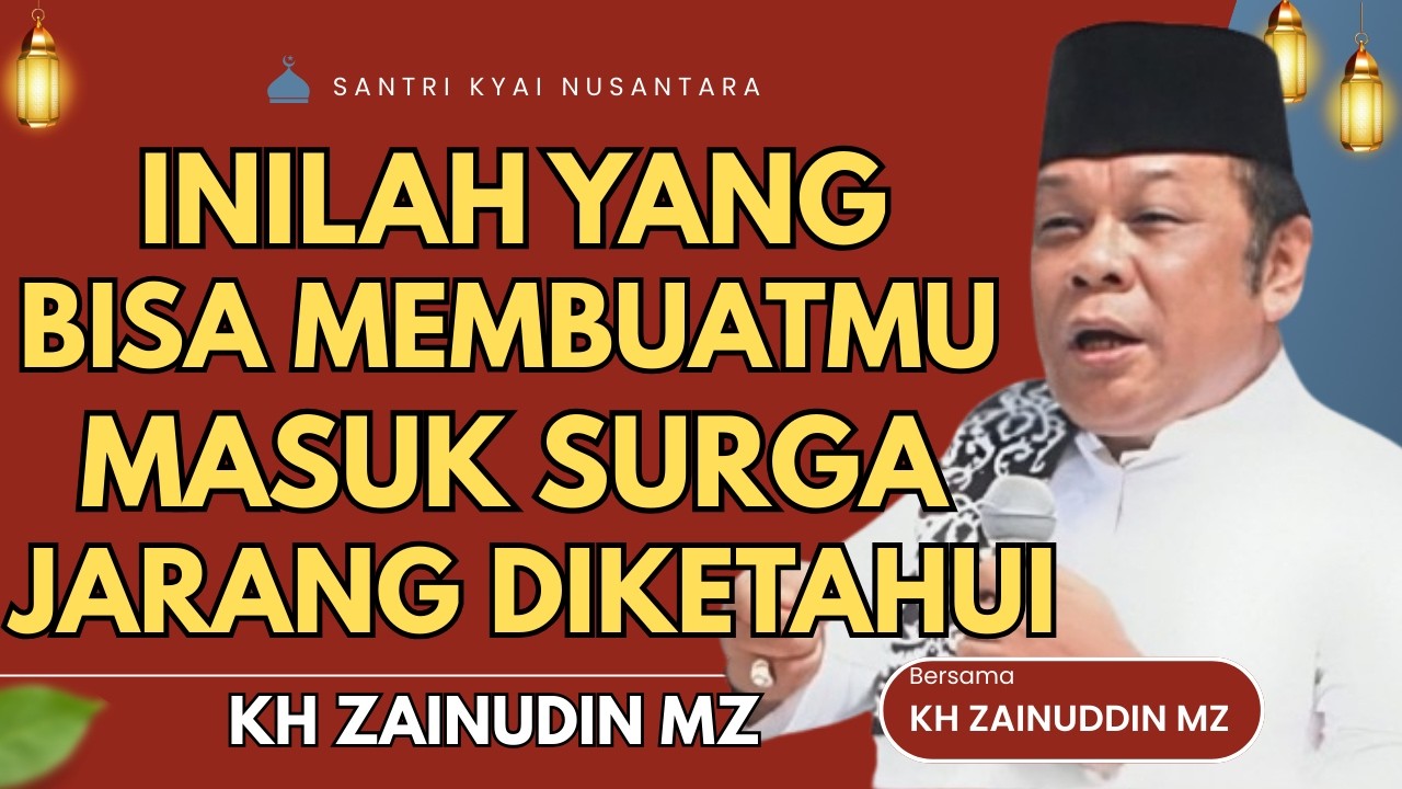 CERAMAH ZAINUDIN MZ - INILAH YANG MEMBUATMU BISA MASUK SURGA JARANG DIKETAHUI CERAMAH KH ZAINUDIN MZ