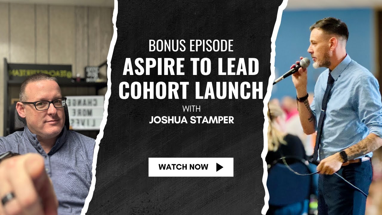 Joshua Stamper Shares the Launch of The Aspire To Lead Cohort