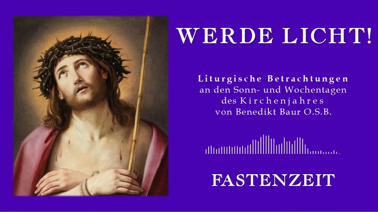 Werde Licht - 22. Februar - 1. Fastensonntag - Liturgische Einführung