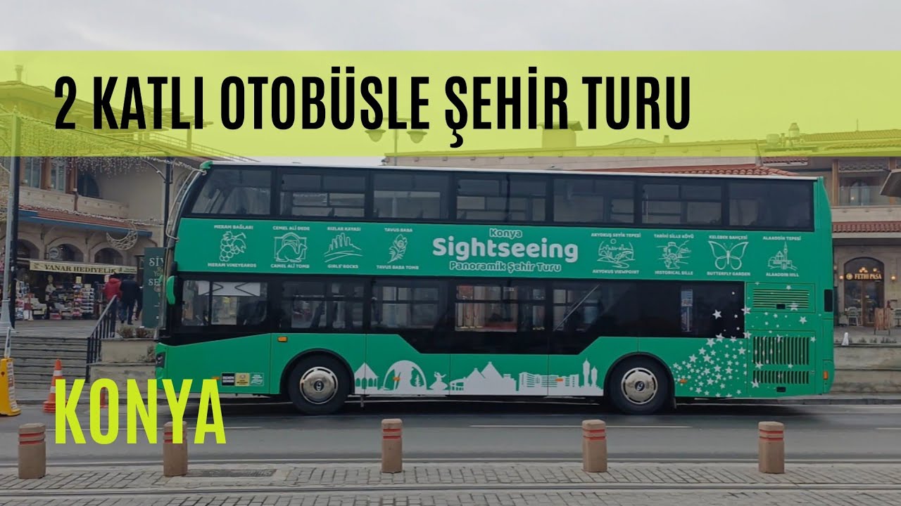 2 Katlı Otobüsle Konya'yı Keşfettik | Panoramik Şehir Turu & Tarihi Rotalar