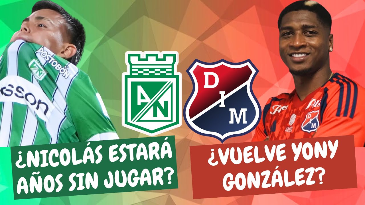 Czy Atl&eacute;tico Nacional zatrzyma Nicol&aacute;sa poza grą na lata? Czy Yony wraca do Medell&iacute;n? | #ClasicoPaisa