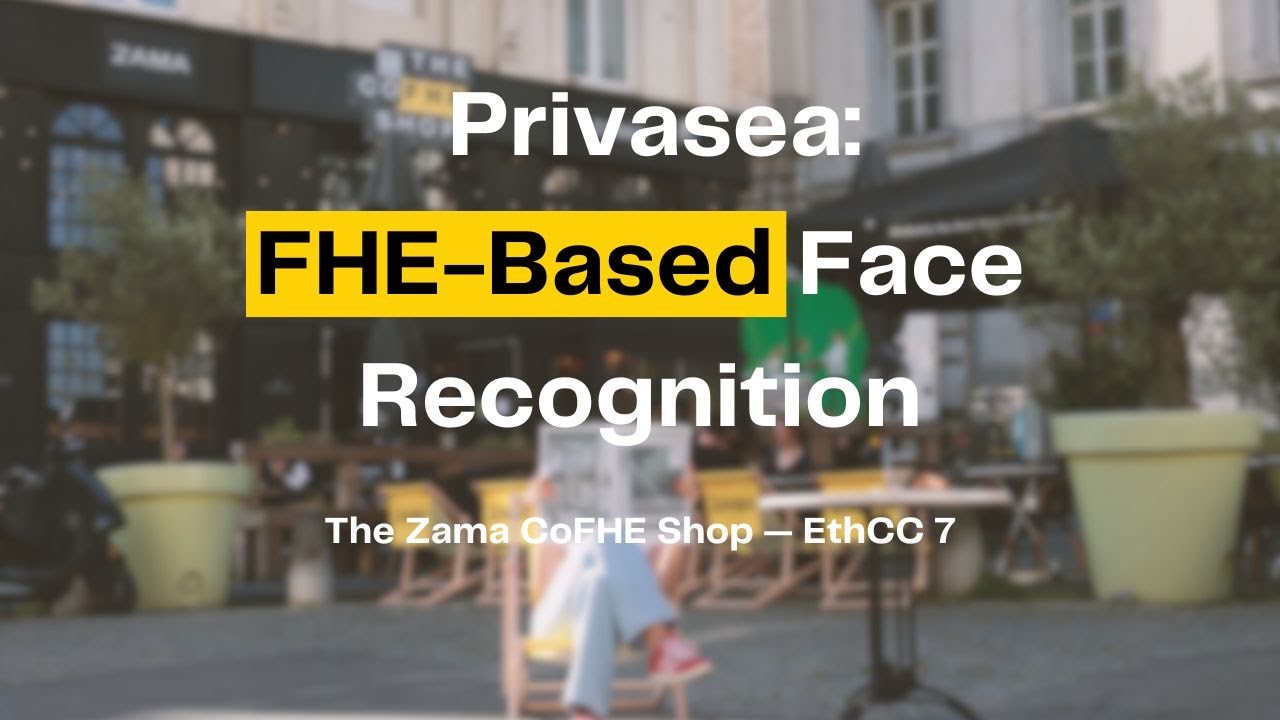 Privasea — распознавание лиц на основе FHE (презентация в магазине Zama CoFHE во время EthCC 7)