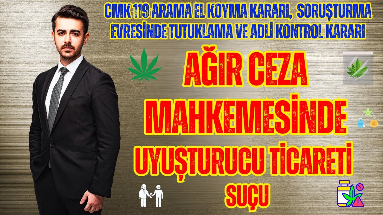 Ağır Ceza Mahkemesinde Uyuşturucu Ticareti Suçu Nasıl Meydana Gelir? TCK 188/3-4