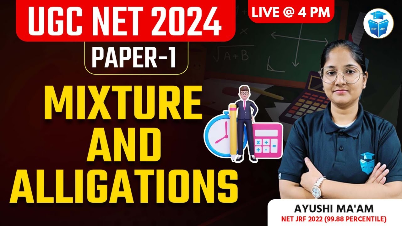 UGC NET Paper-1 Maths | Mixture & Alligations by Ayushi Mam | UGC NET June 2024
