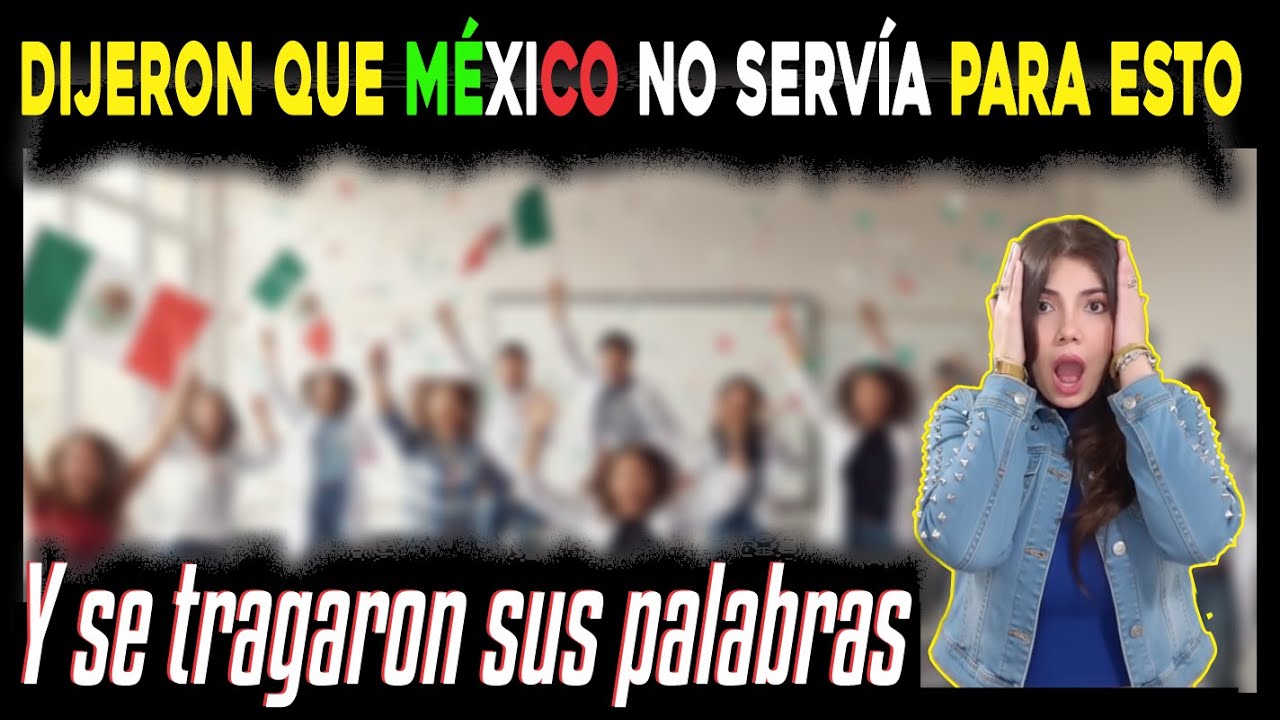 🤬 DIJERON QUE MÉXICO NO SERVÍA PARA ESTO Y SE TRAGARON SUS PALABRAS