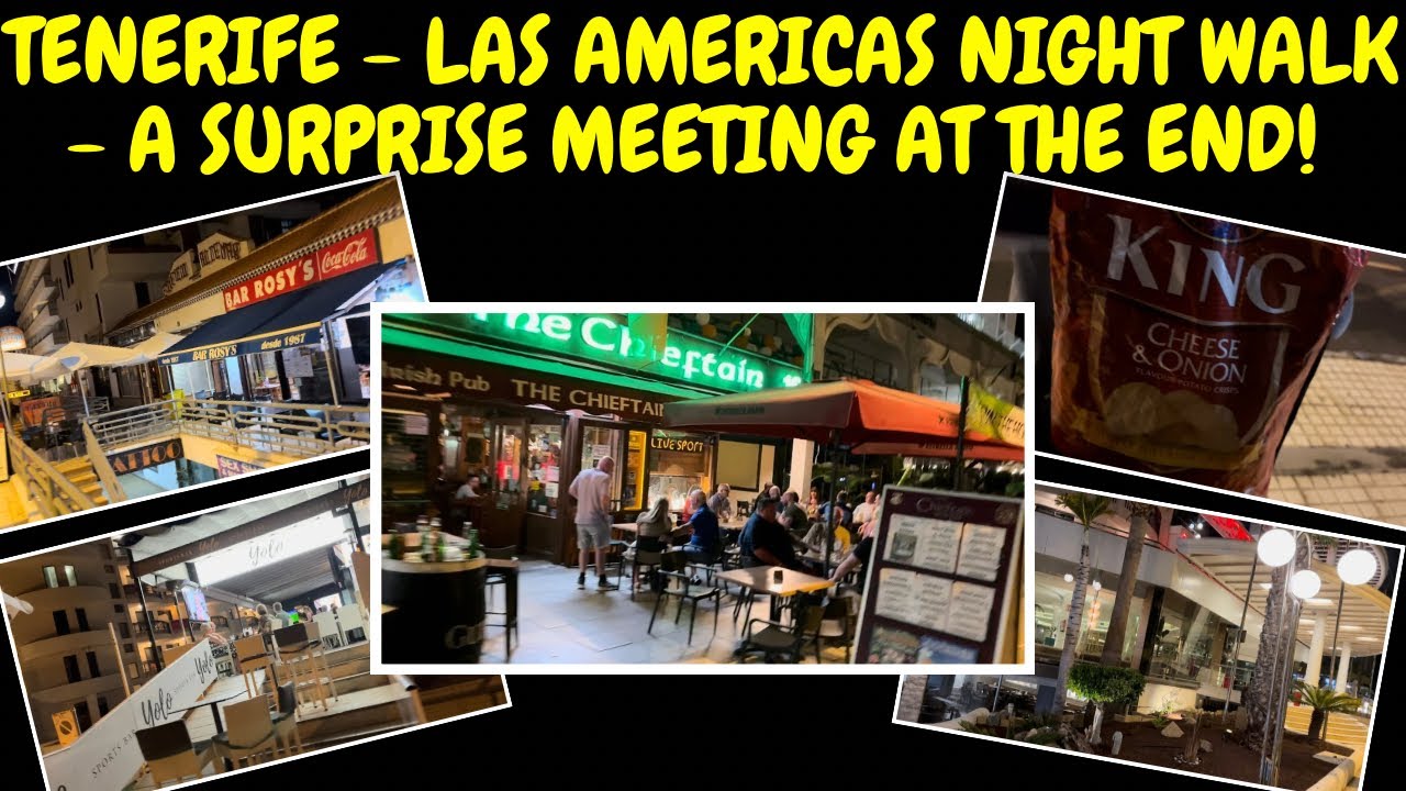 TENERIFE - LAS AMERICAS NIGHT WALK - COLUMBUS TO ZENTRAL CENTRE - TO MEET AN IRISHMAN BEARING GIFTS!