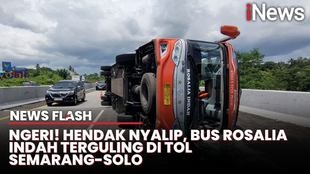 Bus Rosalia Indah Terguling usai Tabrak Mobil di Tol Semarang-Solo, Arus Lalin Macet | News Flash