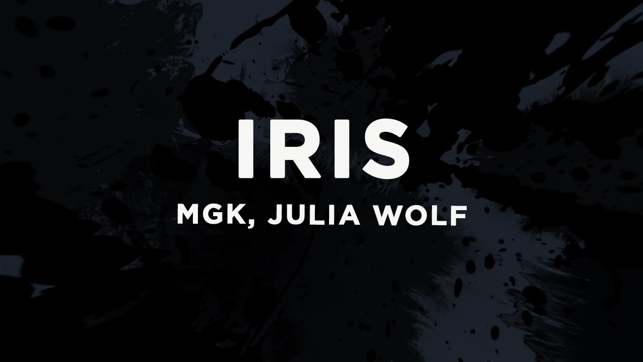 mgk - iris (Lyrics) ft. Julia Wolf