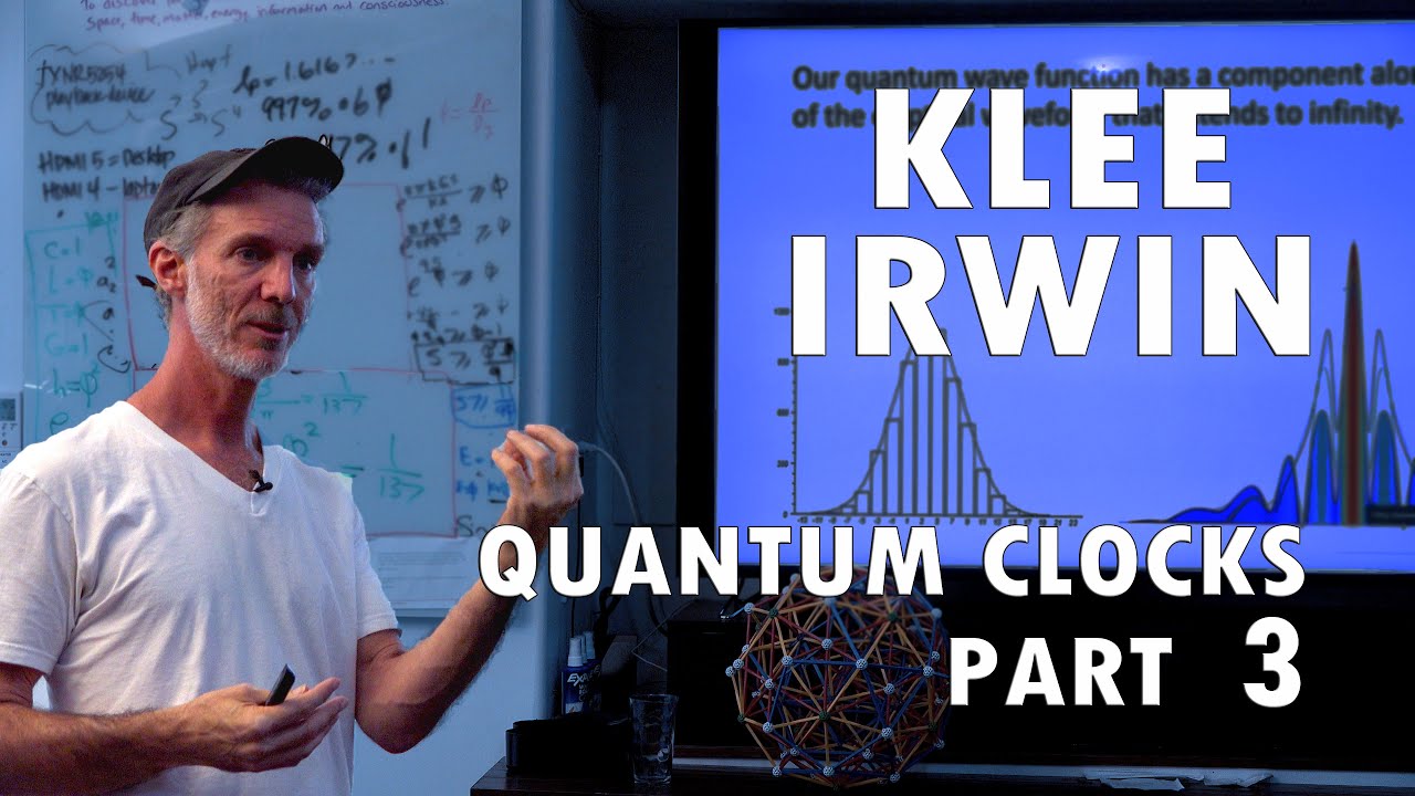 Klee Irwin - Quantum Clocks (Part 3 of 3)