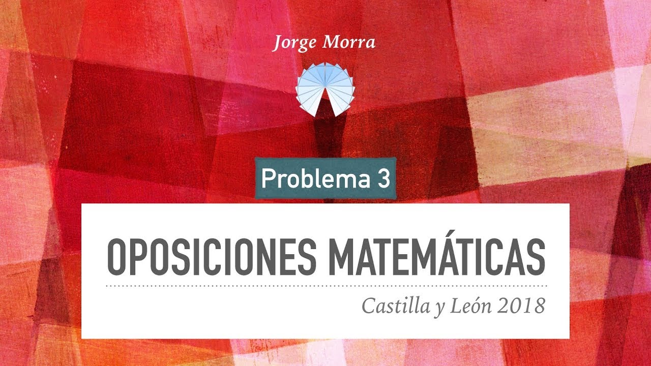 Oposiciones Castilla y León 2018 (Problema 3)
